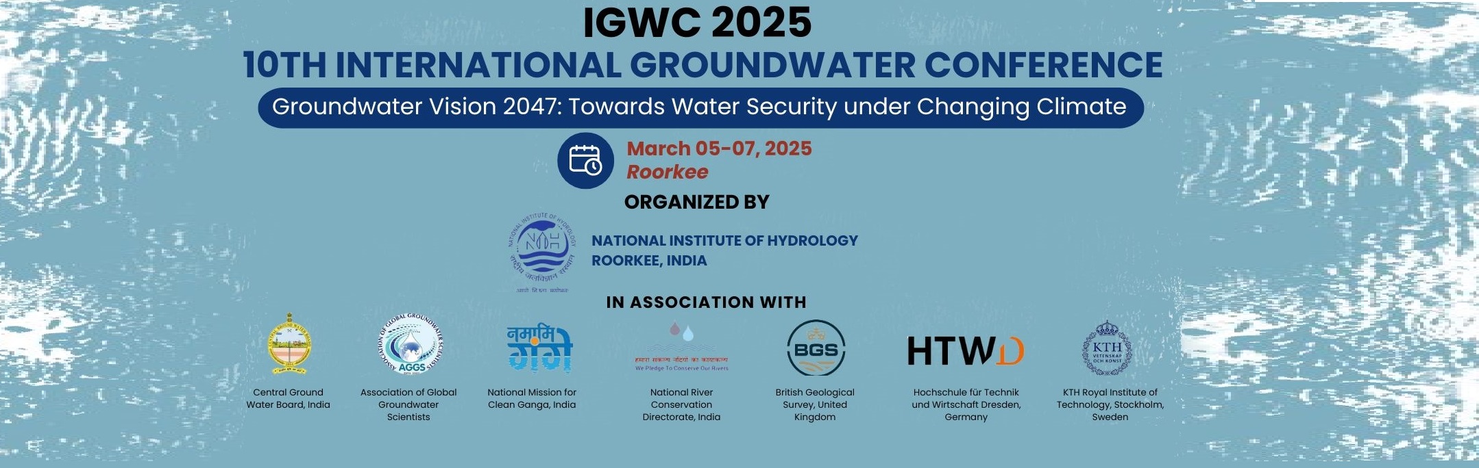 10th International Groundwater Conference on Groundwater Vision 2047: Towards Water Security Under Changing Climate March 05-07, 2025, Roorkee